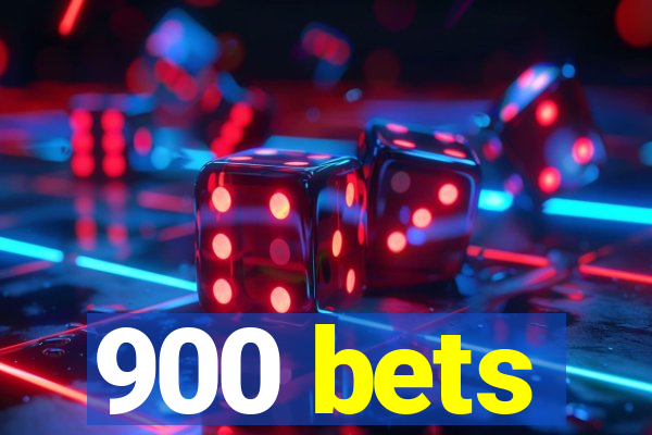 900 bets